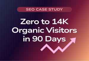 From Zero to 14K Organic Visitors in 90 Days